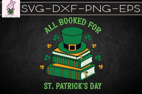 All Booked for St Patrick s Day SVG: Graphics & Crafts for Brands
