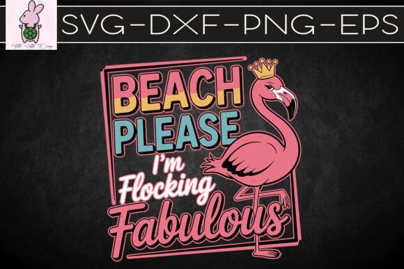 Beach Please I M Flocking Fabulous SVG Graphics Crafts
