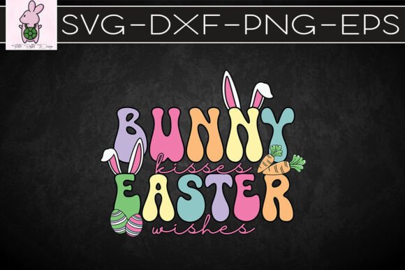 Bunny Kisses Easter Wishes Spring SVG for Crafts & Graphics