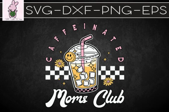Caffeinated Moms Club Happy Mama SVG for Graphics & Crafts