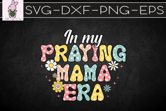 Christian Mom Praying Mama Era SVG for Graphics & Crafts