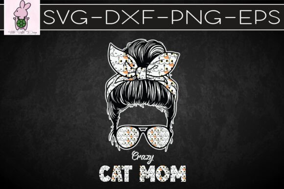 Crazy Cat Mom Messy Bun Love SVG Graphics for Crafts