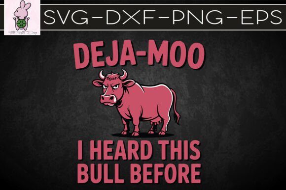 Deja Moo Funny Cow Heard This Bull SVG for Graphics & Crafts