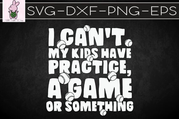 I Can't My Kids Have Practice a Game SVG for Brand Graphics & Crafts