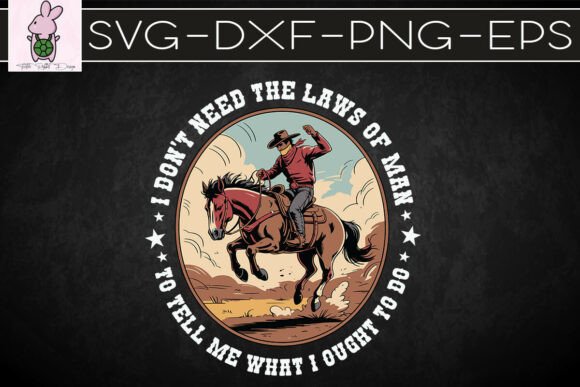 I Don't Need the Laws of Man SVG for Crafts & Graphics