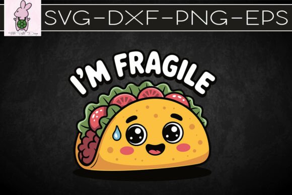 I m Fragile Funny Taco Lover SVG: Graphics for Crafts
