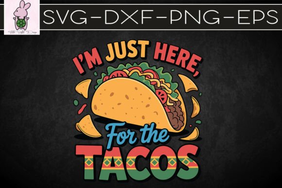 I'm Just Here for the Tacos Funny SVG Review for Crafts