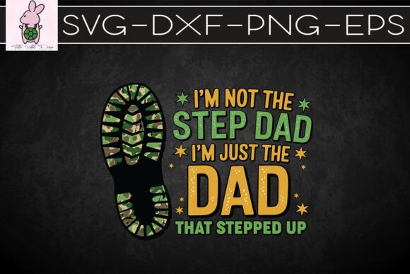 I m Not the Step Dad I m Just a Dad SVG for Crafts and Branding