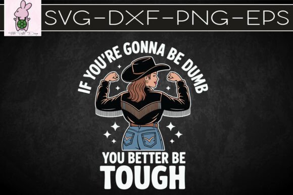 If You re Gonna Be Dumb You Better SVG