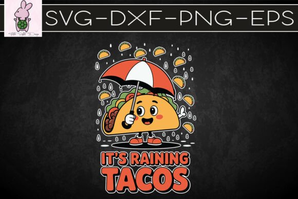 It s Raining Tacos SVG: My Graphics & Crafts Pick