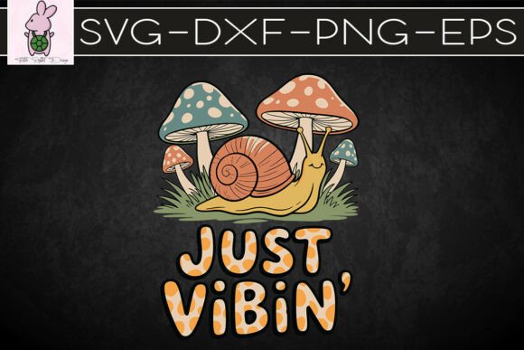 Just Vibin Mushroom Snail SVG: Graphics & Crafts for Publishers