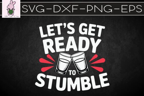 Let s Get Ready to Stumble Wine SVG for Graphics & Crafts