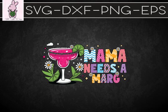 Mama Needs a Marg SVG: Graphics & Crafts for Local Branding