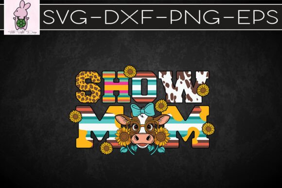 Show Mom Cow Mother's Day SVG: Graphics for Crafts & Branding