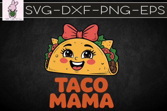 Taco Mama Funny Taco Lover SVG for Graphics & Crafts