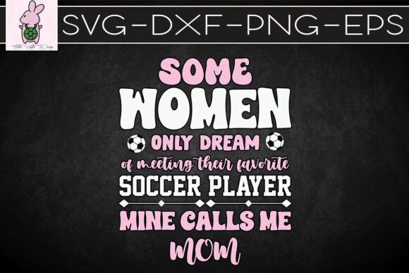 The Mom of the Soccer Player Soccer SVG for Crafts & Graphics