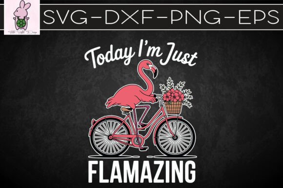 Today I m Just Flamazing Flamingo SVG