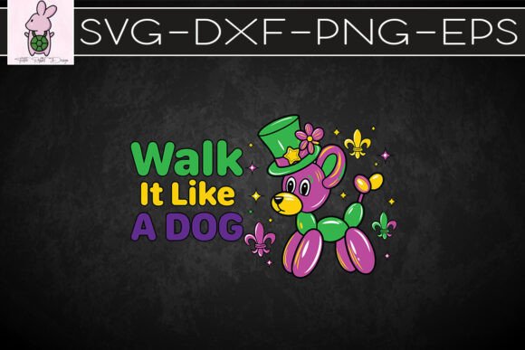 Walk It Like a Dog Mardi Gras SVG Graphics for Crafts