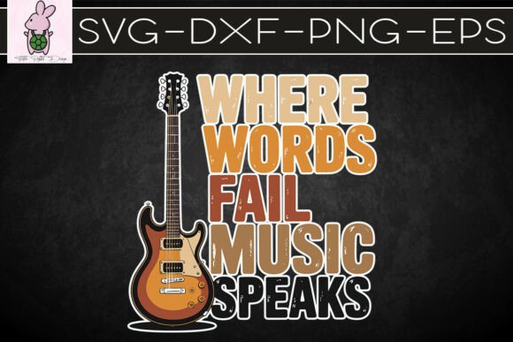 Where Words Fail Music Speak Guitar SVG: Graphics for Crafts & Branding
